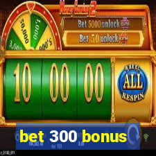 bet 300 bonus